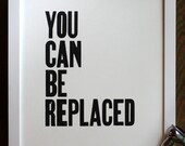 You Can Be Replaced letterpress print