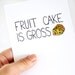Funny Christmas Card. Fruit Cake Is Gross. Red, Green, Gold. Blank Folded Christmas Card.