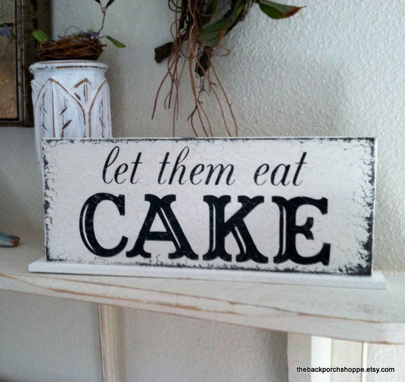 Let them eat CAKE Self Standing Sign / Hand Painted Shabby Vintage Wedding Signs / 4 3/4 x 12