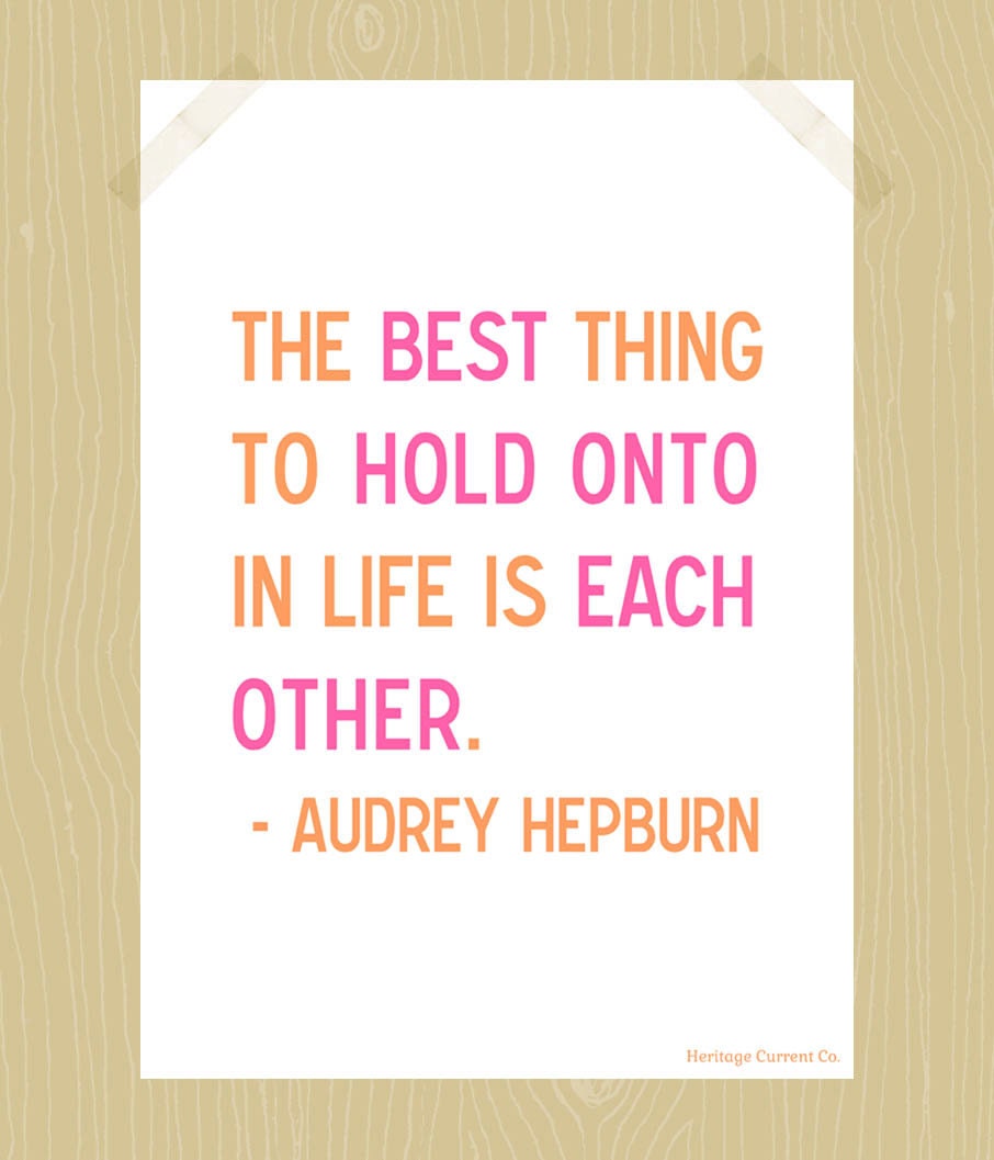 The Best Thing to Hold Onto Audrey Hepburn Printable 5 x 7 Orange Pink Digital Print Quote Love Family