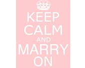 Keep Calm and Marry On - 11x17 - Poster Size Wedding Print - Choose Your Colors - Shown in Pale Peachy Pink, Hot Pink, Pale Gray, and More