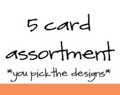 Set of 5 Cards  - You Pick - Assortment  - birthday, love, thank you, holiday, etc.
