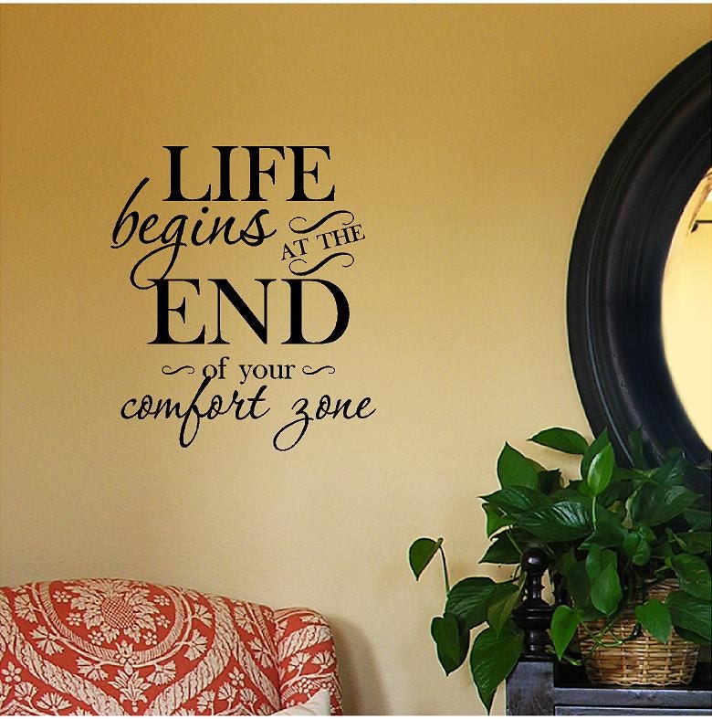 Life Begins At The End Of Your Comfort Zone