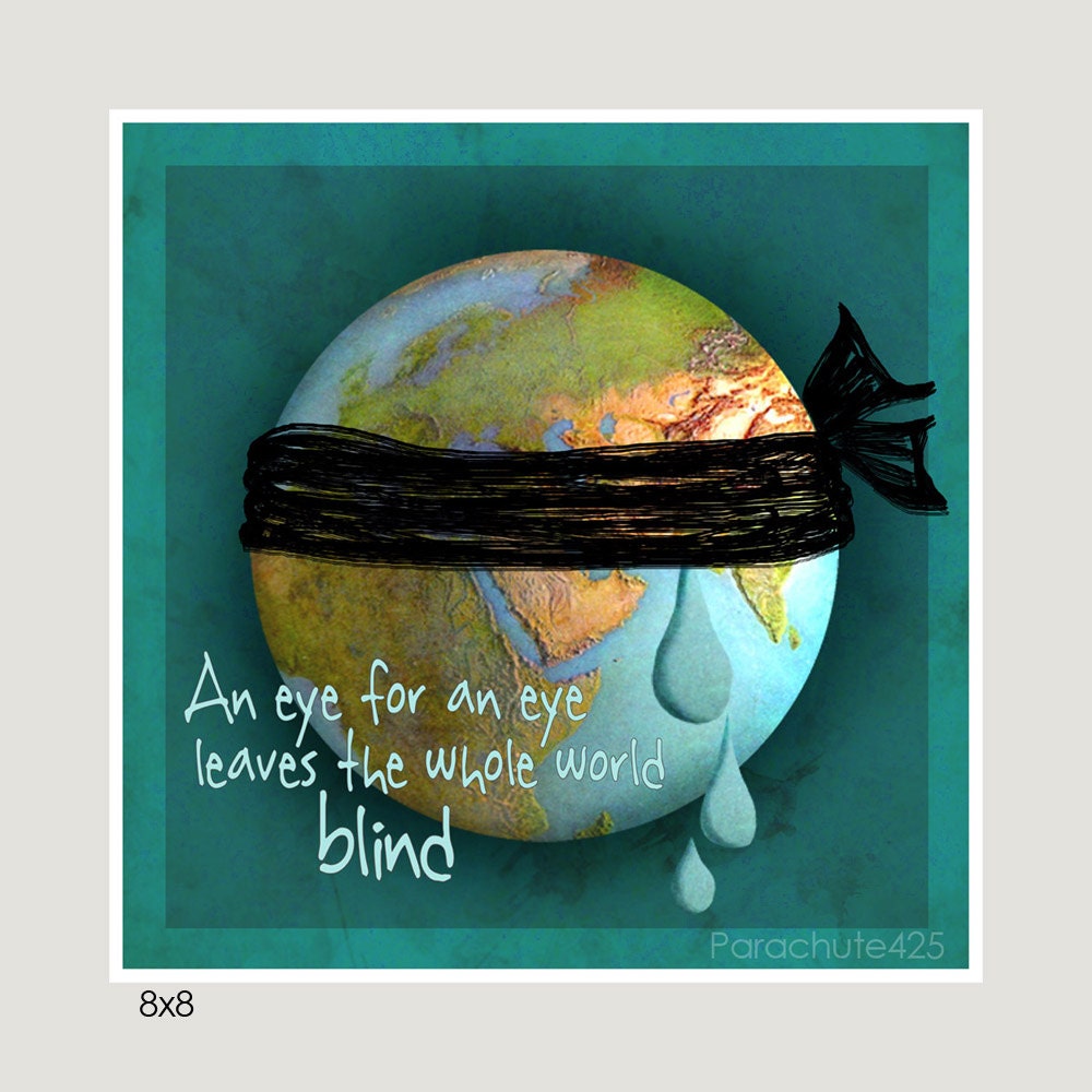 An Eye For An Eye, 8x8 digital print, Gandhi quote, blind, world map, political statement, world war, teal