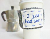 Funny Coffee Cozy Tea Travel Mug Just Had Sex gray blue crochet handmade cozy cover cover