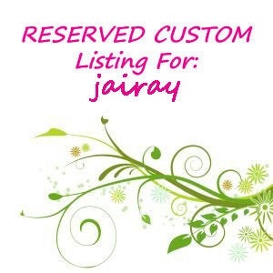 Reserved Custom Listing For: jairay