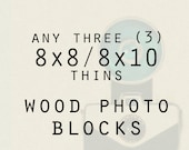 Wood Mounted Prints - Three 8x8 or 8x10 Thin Photo Blocks - Photography