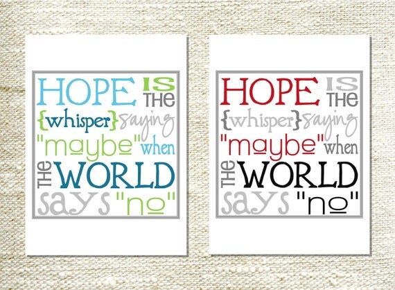 Hope Printable Typeography Artwork // 50% of purchase price to Charity // Hope is the whisper saying maybe...