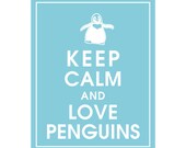 Keep Calm and LOVE PENGUINS, 8x10 Print (featured in Maliblu) Buy 3 get 1 FREE  Keep Calm Art Keep Calm Poster