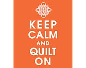 Keep Calm and Quilt On, 11x14 Print  (featured in Fiery Opal) Buy 3 get 1 FREE  Keep Calm Art Keep Calm Poster