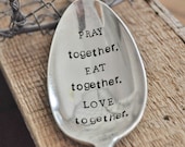 PRAY together. EAT together. LOVE together. (tm) - Large Hand Stamped Vintage Serving Spoon For Your Holiday Table