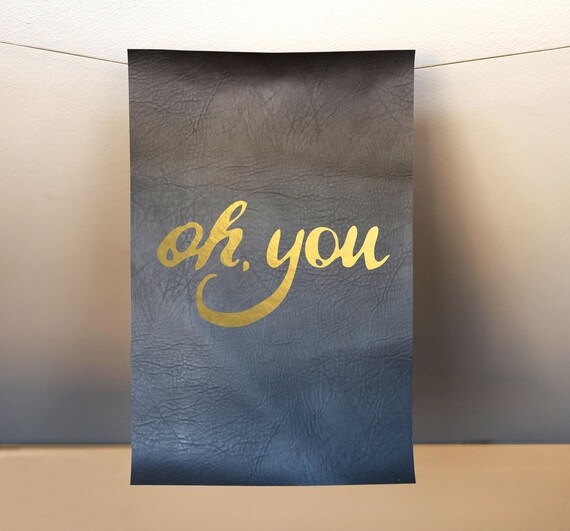 gilded poster: "oh, you"