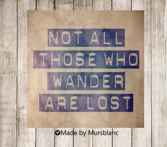 Not all those who wander are lost - Typography Art Print - Travel. Wanderlust. Adventure.