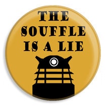 The Souffle is a Lie 1 1/2 pinback button