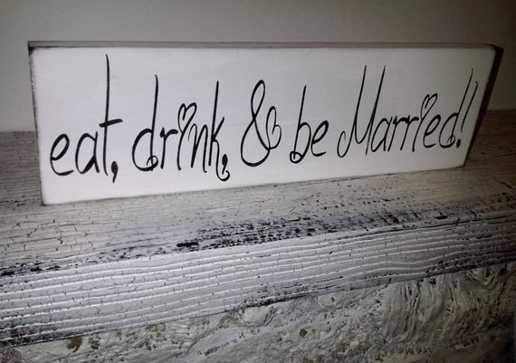Eat Drink & Be Married Wedding Sign - Anniversary party - Bar Sign - Wedding Table - Reception decor