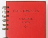 Recycled notebook -  Eco-friendly journal - journal upcycled from Vintage Book - Foul Hawsers by E. Laurie Long