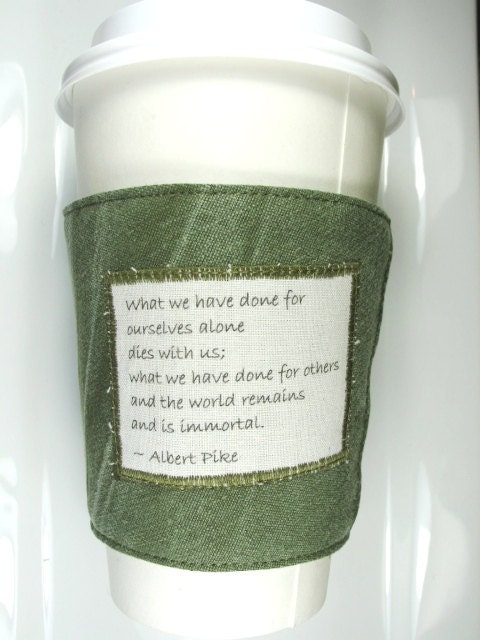 Coffee Cozy - What we do for Others - Albert Pike Quote