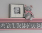 Pink and Gray Baby Girl Nursery Shelves - Love You To The Moon And Back Sign on 30" Pastel Pink Shelf with Grey Nursery Wall Decorations