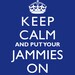 Keep Calm And Put Your Jammies On - 11x14 Art Print Wall Art