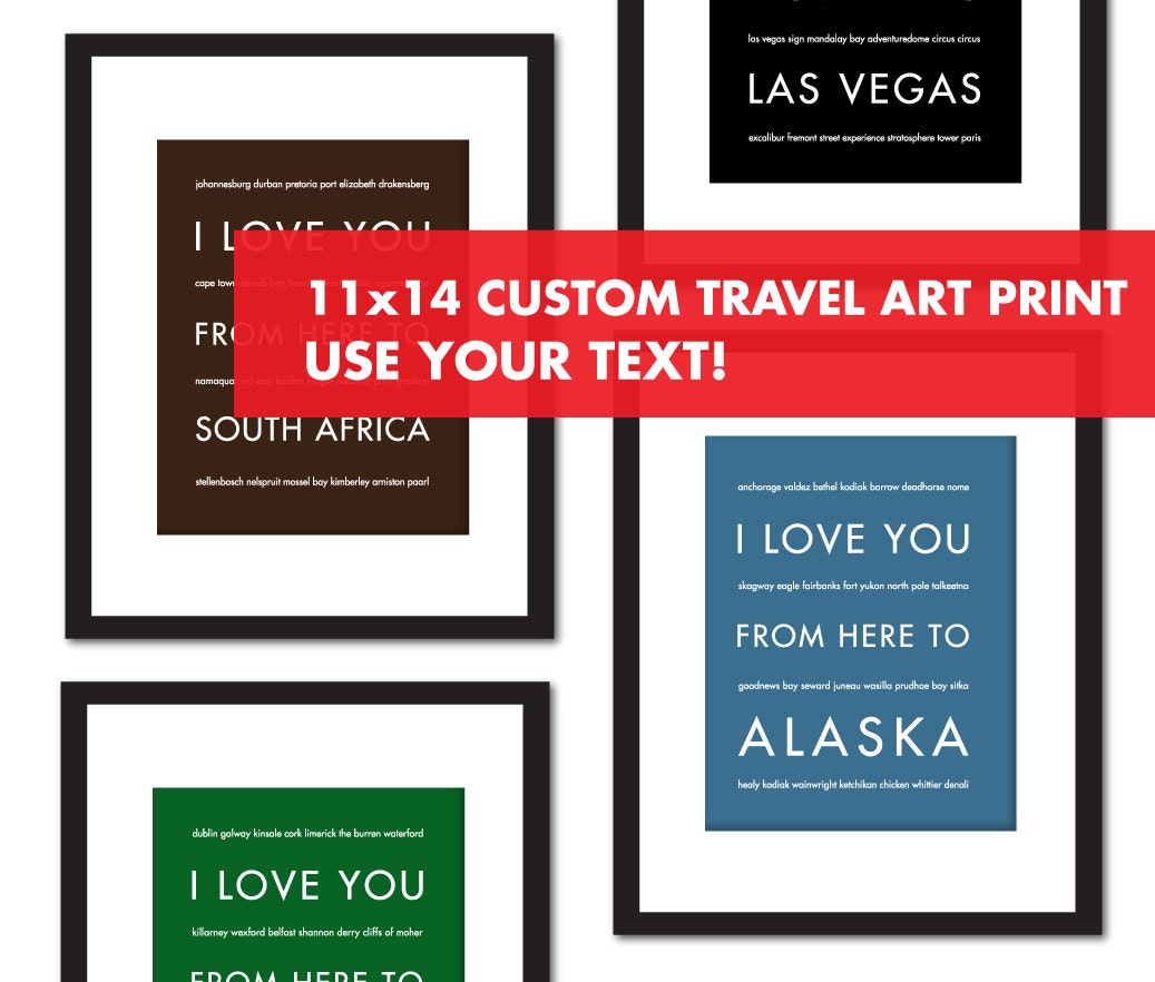 Custom Travel Art Poster, I Love You From Here To --, 11x14, Unframed