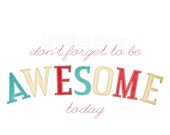 Awesome Today - Nerdfighter Inspirational Motivational Modern Typography Print - Teal Red Beige White