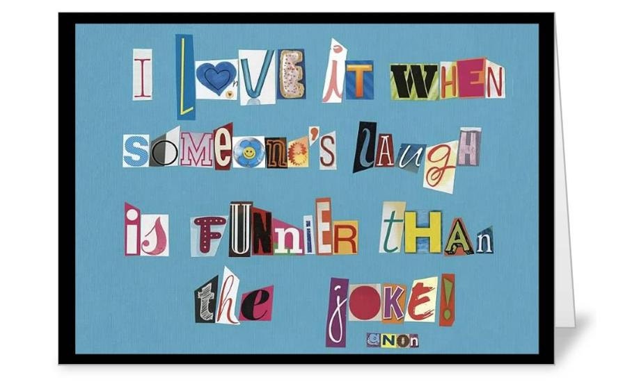 I Love it When Someones Laugh is Funnier than the Joke  Greeting Card