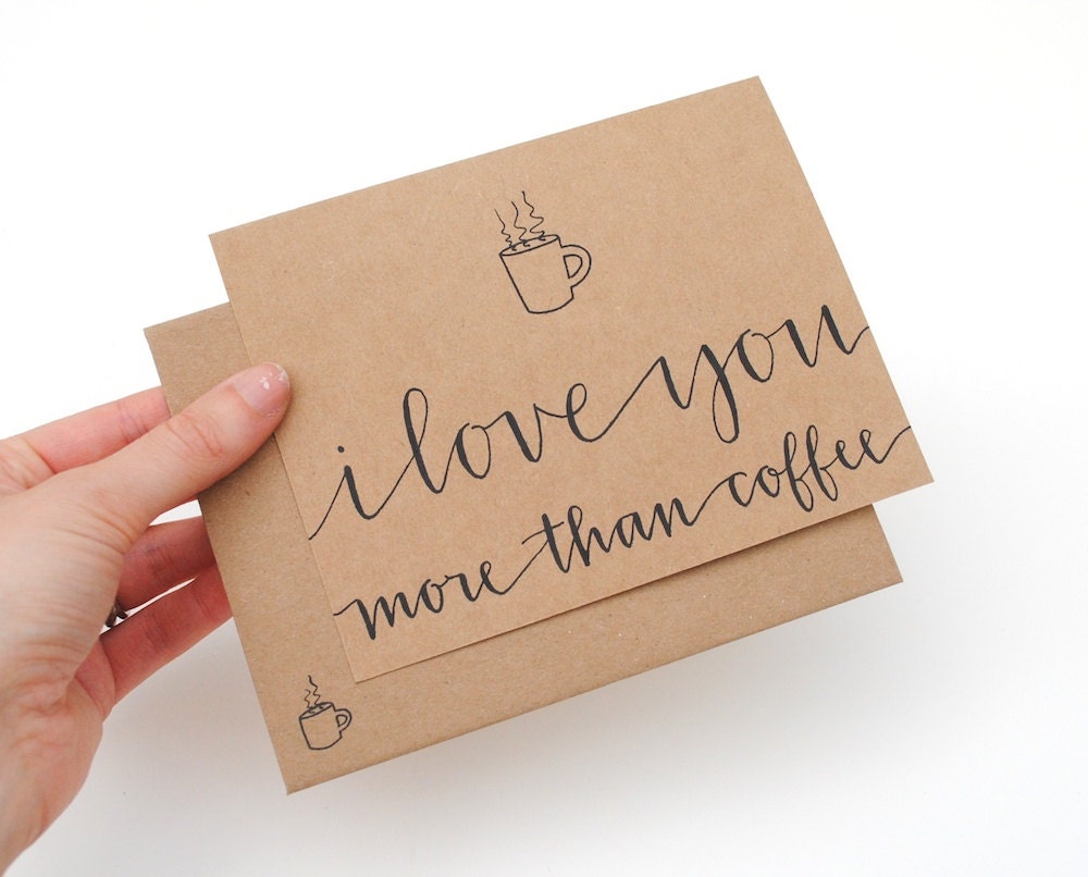 Coffee Greeting Card . Hand-Lettered Modern Calligraphy . I Love You More Than Coffee . Brown Kraft . Single