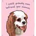 King Charles 5x7 Print of Original Painting with phrase