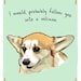 Corgi 5x7 Print of Original Painting with phrase