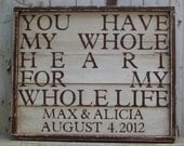 Personalized, You Have My Whole Heart For My Whole Life, Large Handpainted Wooden Rustic Wall Art Sign, Wedding gift or Child's Birthdate