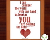 8x10 Print - I can conquer the world with one hand, as long as you are holding the other - love, anniversary, wedding