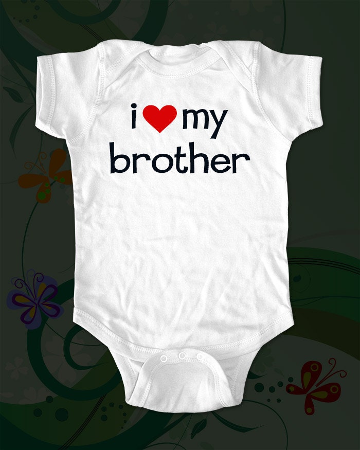 i love my brother - funny saying printed on Infant Baby Onesie, Infant Tee, Toddler T-Shirts