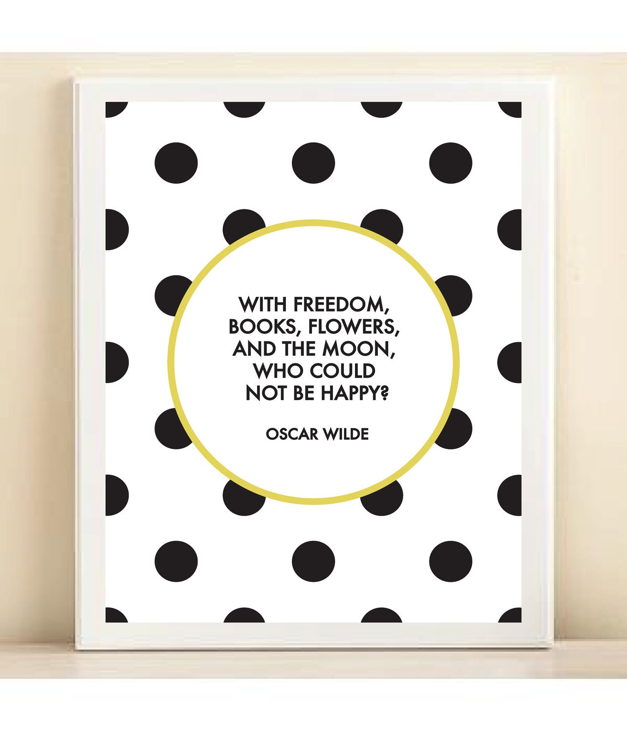 Black, White, and Chartreuse Polka Dot 'Oscar Wilde- With Freedom, Books, Flowers, and the Moon, Who Could Not Be Happy' print poster