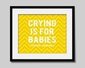 Modern Nursery Art Print Wall Art Poster Baby or Kids Room -8 x 10 - Chevron Custom Color Crying is for Babies Decor Kid's Decor Print
