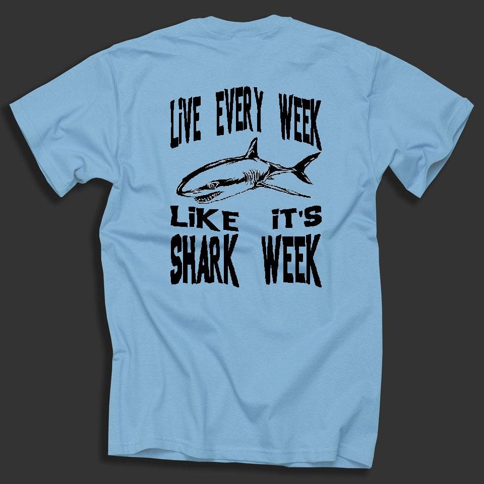 live every week like shark week shirt