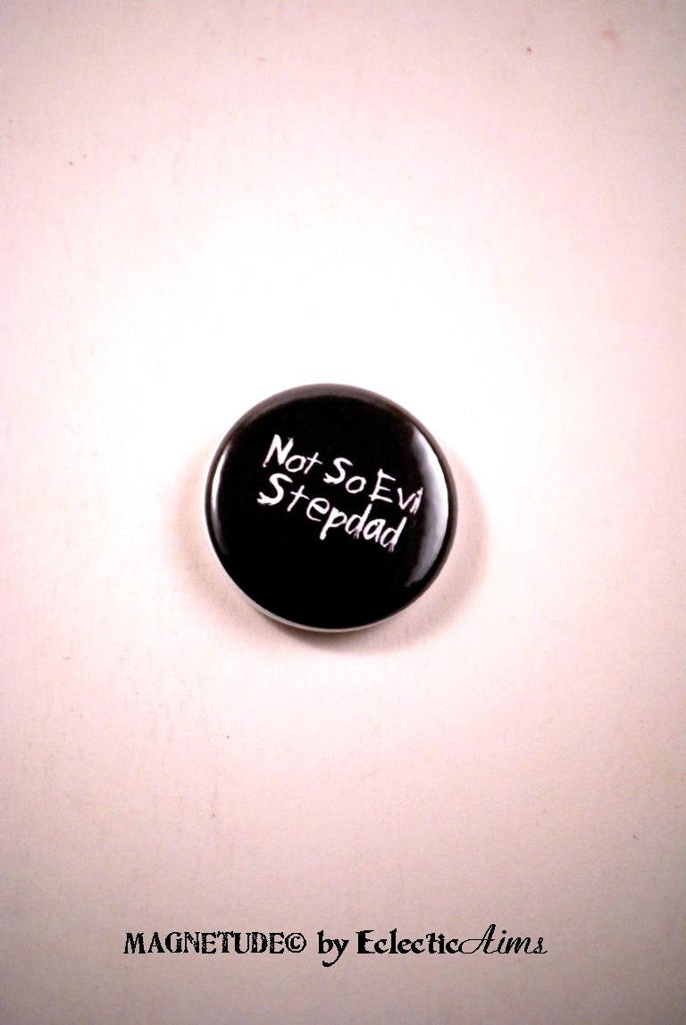 Not So Evil Stepdad-  Funny gifts for him, Pinback Button 1 inch