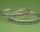 Supernatural Inspired - You're The Sam to my Dean & The Dean to my Sam - A Pair of Hand Stamped Aluminum Bracelets