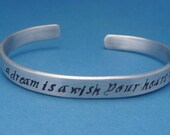 Cinderella Inspired - A Dream Is A Wish Your Heart Makes - A Hand Stamped Aluminum Bracelet