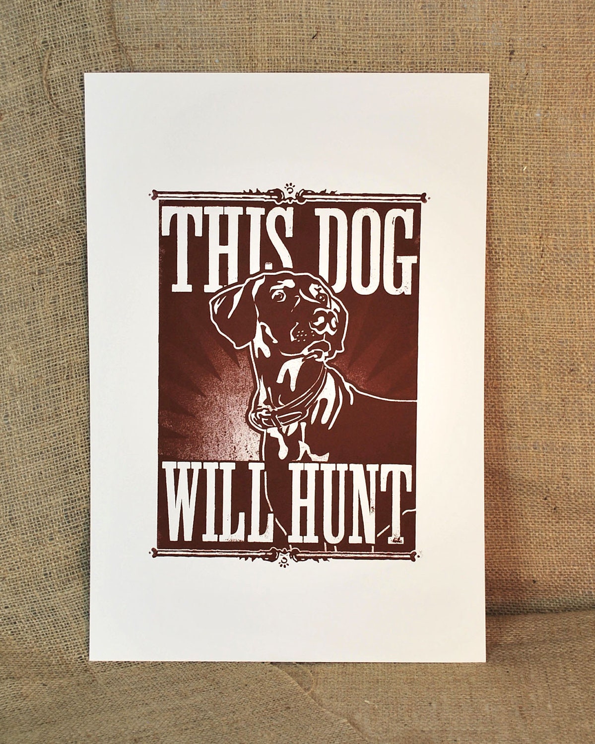 This Dog Will Hunt, hand-pulled screen print, 11x17