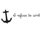 I refuse to sink- anchor- inspiring words temporary tattoo