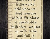 Framed Print : Dr. Seuss We are all a little weird and life's a little weird,and when we fall in mutual weirdness we call it love.