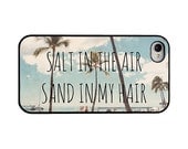 Hawaii Iphone 4 4s and 5 case - quote iphone case - salt in the air sand in my hair - beach iphone case - trendy  iphone case