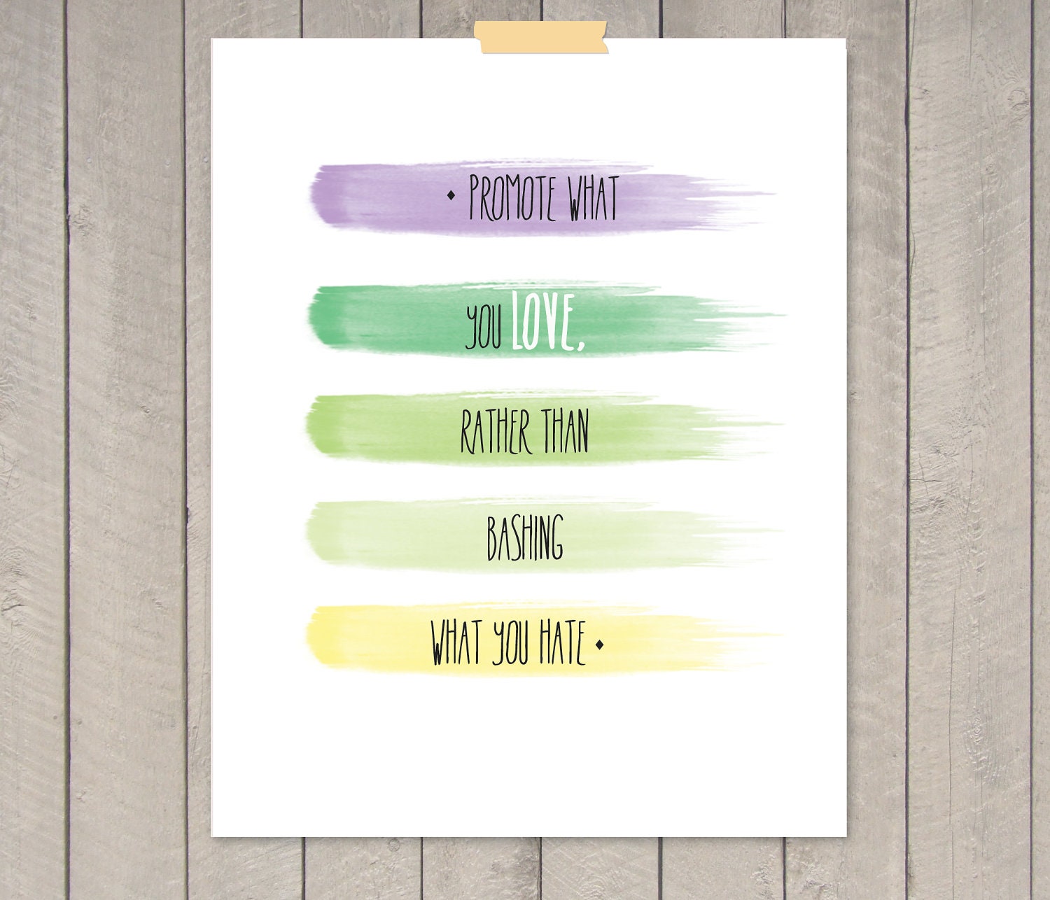 Promote what you LOVE rather than bashing what you hate - 8 x 10" Print