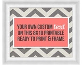 Printable Poster: Custom Quote over Chevrons - Horizontal 8x10 - Digital Wall Art - Printable Art