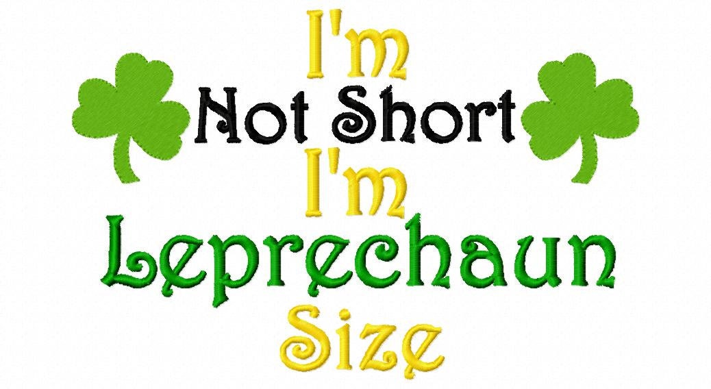St. Patrick's Day Embroidery Design " I'm Not Short I'm Lepechun Size " Embroidery Sayings 4x4 ...
