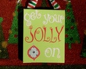 Hand Painted Holiday Canvas Sign "Get Your Jolly On"