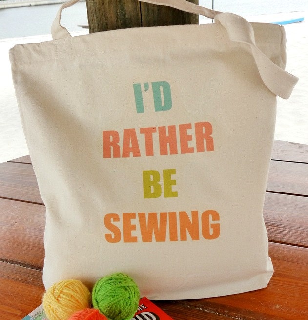 Canvas Tote Bag - I'd Rather Be Sewing - Beautiful Custom Color Combination