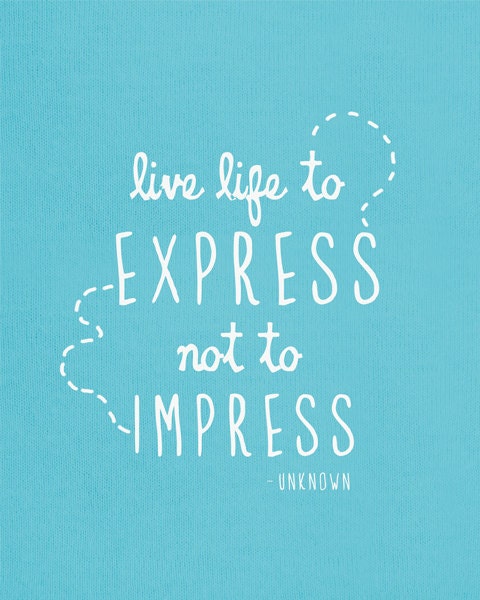 Live Life to Express, Not to Impress - 11x14 Print - modern typography print art inspirational quote poster happy phrase