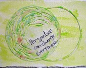 Perspective can Change Everything: mixed media w/threaded text message on paper.