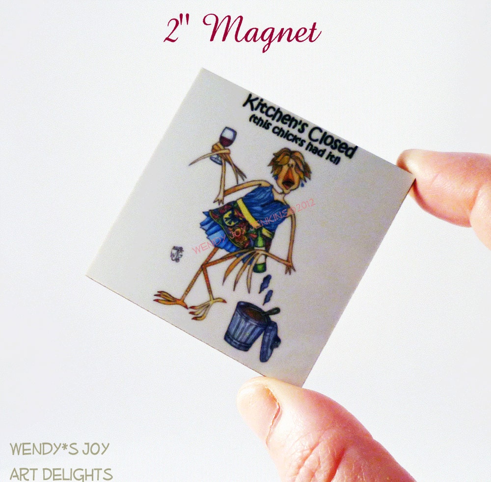 Wine Humor Magnet Kitchen is Closed, This Chick's Had It Hen prefers Wine